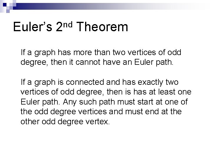 Euler’s 2 nd Theorem If a graph has more than two vertices of odd