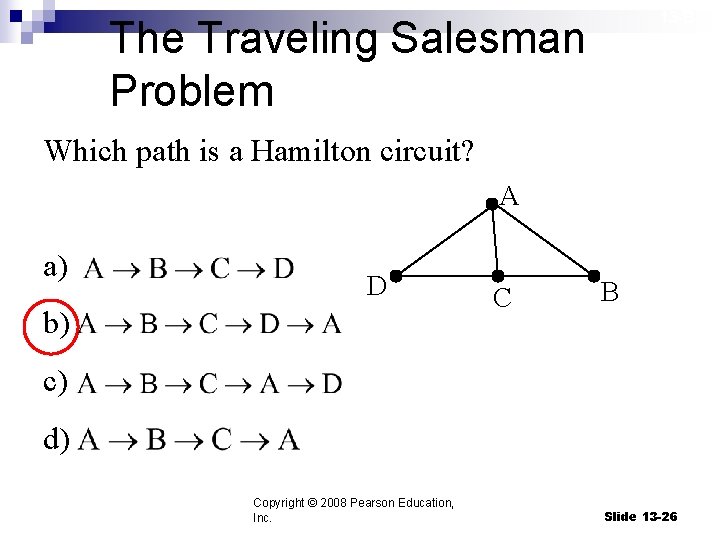 13 -B The Traveling Salesman Problem Which path is a Hamilton circuit? A a)