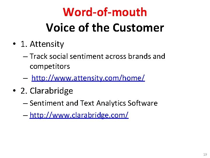 Word-of-mouth Voice of the Customer • 1. Attensity – Track social sentiment across brands