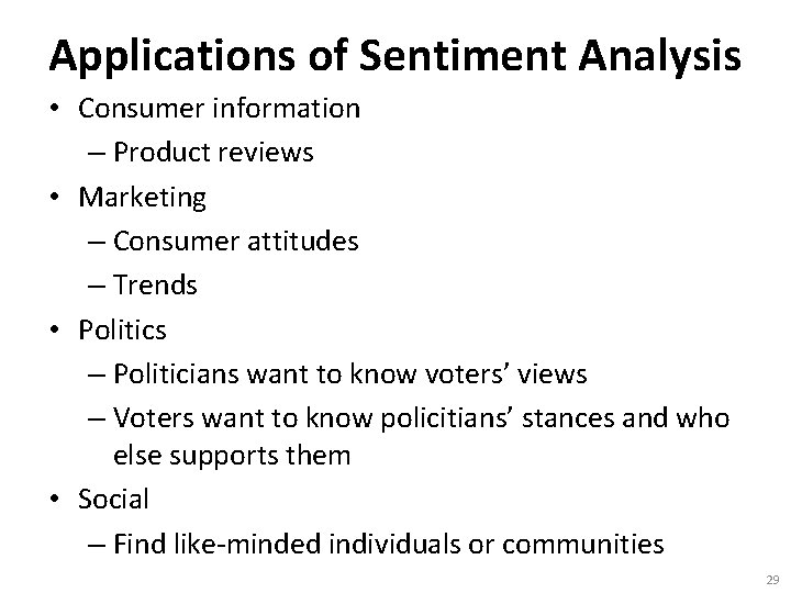 Applications of Sentiment Analysis • Consumer information – Product reviews • Marketing – Consumer