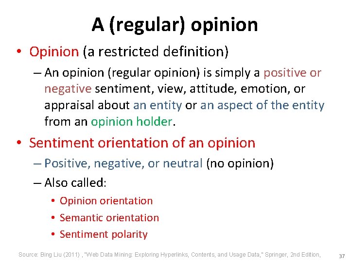 A (regular) opinion • Opinion (a restricted definition) – An opinion (regular opinion) is