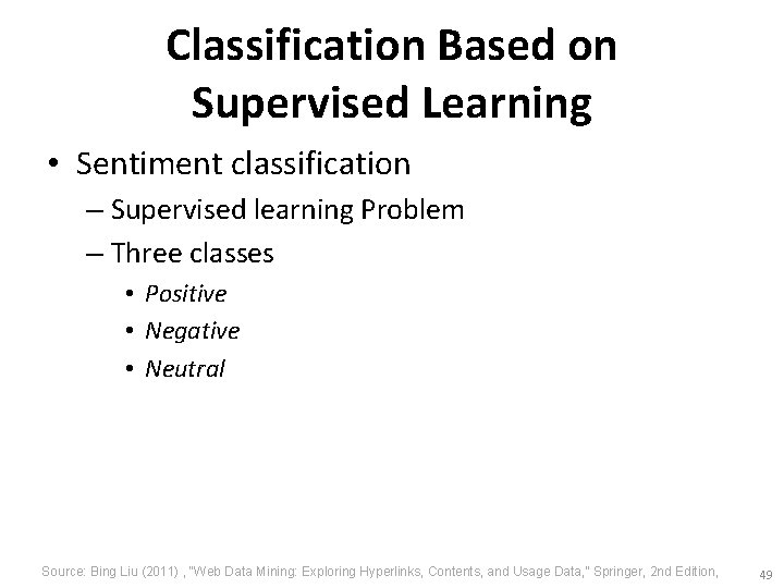 Classification Based on Supervised Learning • Sentiment classification – Supervised learning Problem – Three