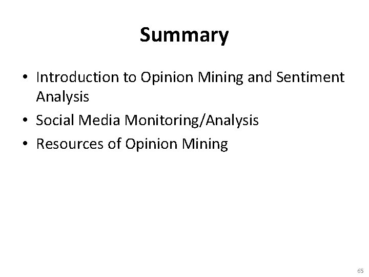 Summary • Introduction to Opinion Mining and Sentiment Analysis • Social Media Monitoring/Analysis •