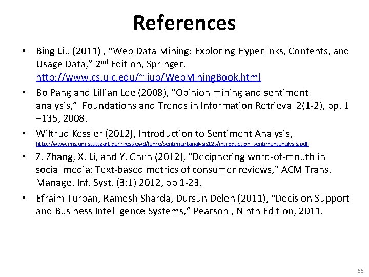 References • Bing Liu (2011) , “Web Data Mining: Exploring Hyperlinks, Contents, and Usage