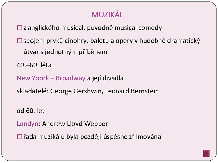 MUZIKÁL � z anglického musical, původně musical comedy � spojení prvků činohry, baletu a