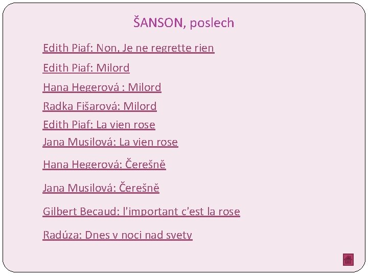 ŠANSON, poslech Edith Piaf: Non, Je ne regrette rien Edith Piaf: Milord Hana Hegerová
