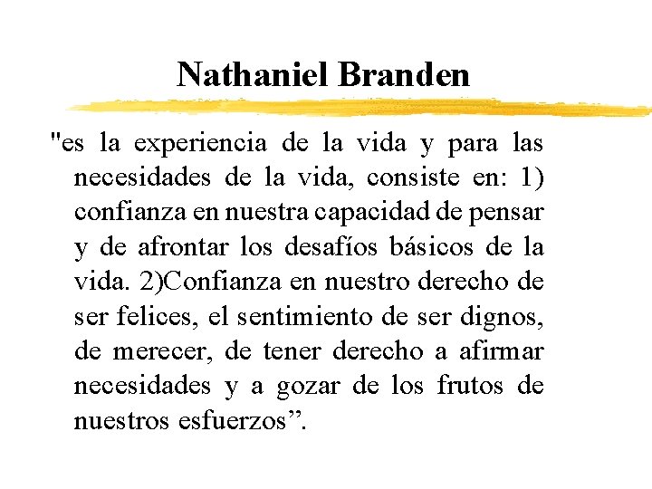 Nathaniel Branden "es la experiencia de la vida y para las necesidades de la