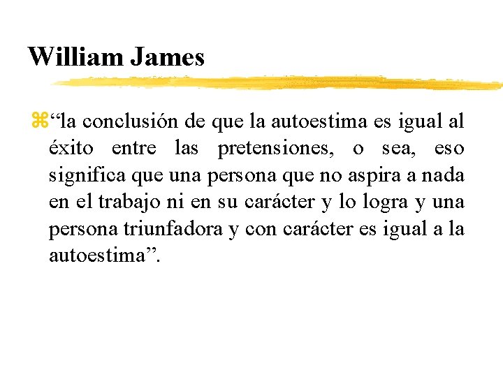 William James z“la conclusión de que la autoestima es igual al éxito entre las