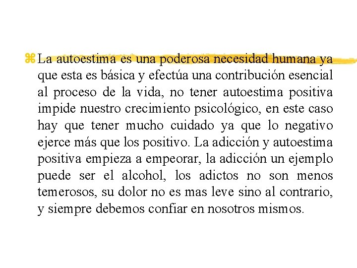 z La autoestima es una poderosa necesidad humana ya que esta es básica y