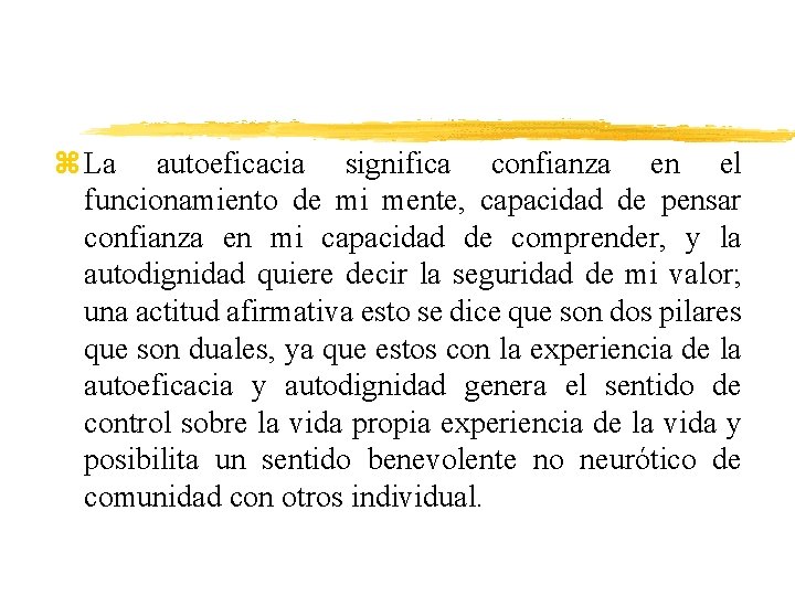 z La autoeficacia significa confianza en el funcionamiento de mi mente, capacidad de pensar