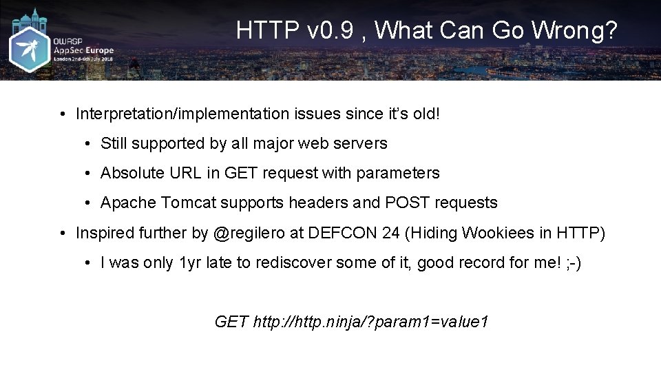 HTTP v 0. 9 , What Can Go Wrong? • Interpretation/implementation issues since it’s