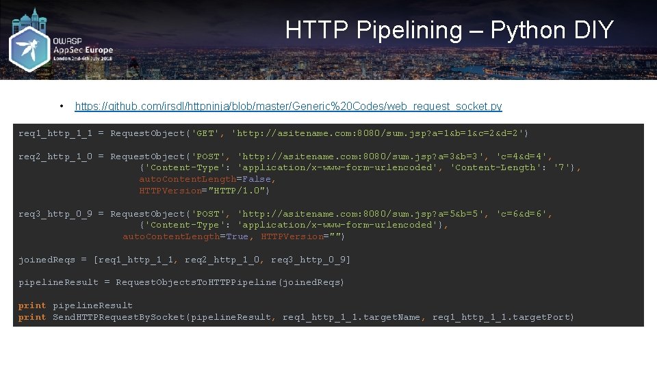 HTTP Pipelining – Python DIY • https: //github. com/irsdl/httpninja/blob/master/Generic%20 Codes/web_request_socket. py req 1_http_1_1 =