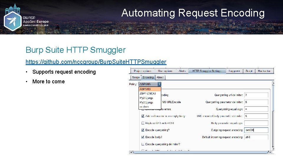 Automating Request Encoding Burp Suite HTTP Smuggler https: //github. com/nccgroup/Burp. Suite. HTTPSmuggler • Supports