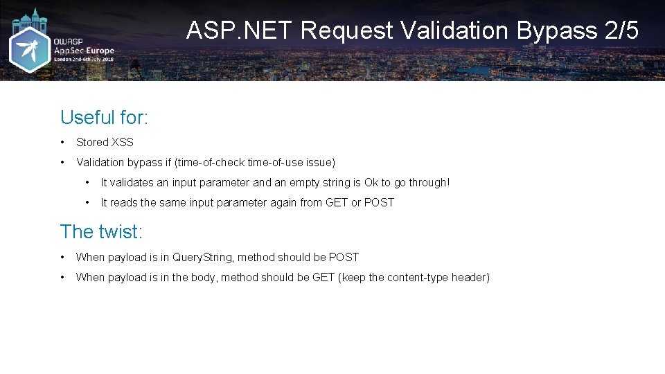 ASP. NET Request Validation Bypass 2/5 Useful for: • Stored XSS • Validation bypass