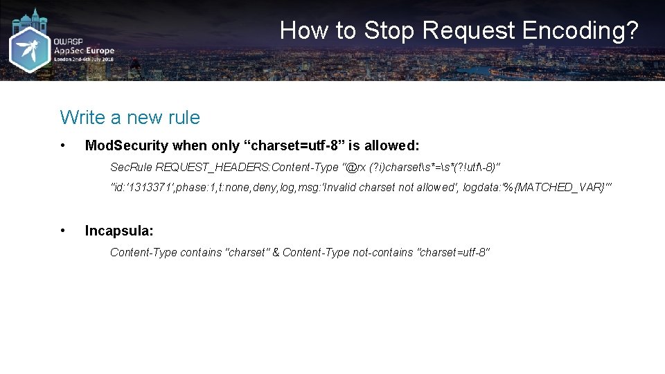 How to Stop Request Encoding? Write a new rule • Mod. Security when only