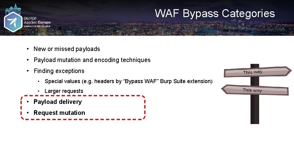 WAF Bypass Categories • New or missed payloads • Payload mutation and encoding techniques