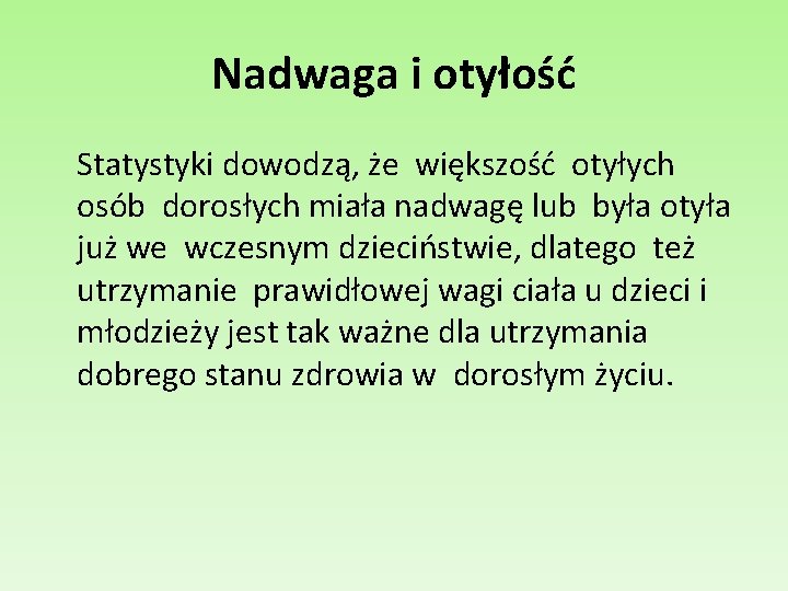 Nadwaga i otyłość Statystyki dowodzą, że większość otyłych osób dorosłych miała nadwagę lub była