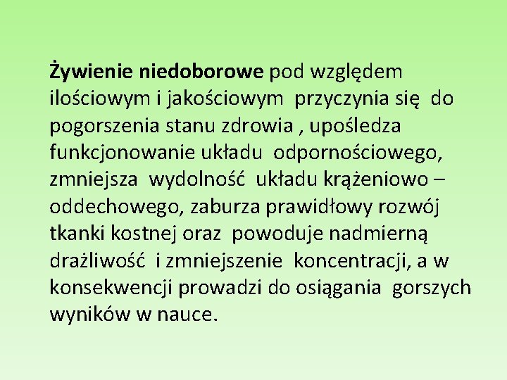 Żywienie niedoborowe pod względem ilościowym i jakościowym przyczynia się do pogorszenia stanu zdrowia ,