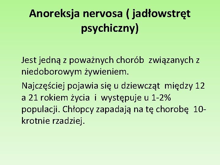 Anoreksja nervosa ( jadłowstręt psychiczny) Jest jedną z poważnych chorób związanych z niedoborowym żywieniem.