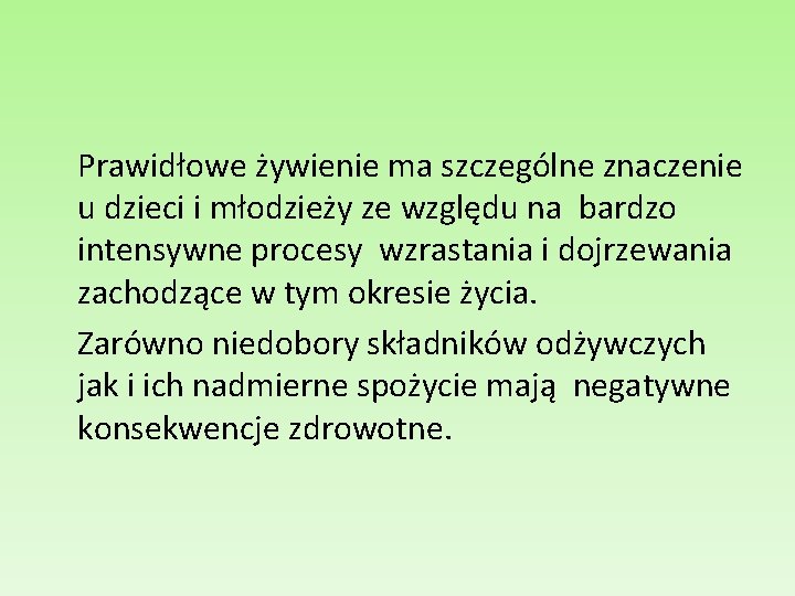 Prawidłowe żywienie ma szczególne znaczenie u dzieci i młodzieży ze względu na bardzo intensywne