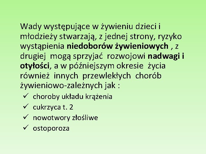 Wady występujące w żywieniu dzieci i młodzieży stwarzają, z jednej strony, ryzyko wystąpienia niedoborów