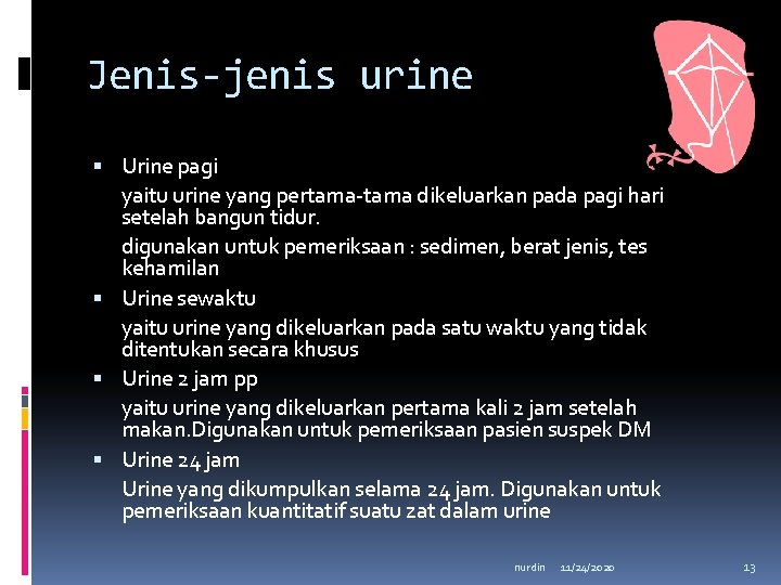 Jenis-jenis urine Urine pagi yaitu urine yang pertama-tama dikeluarkan pada pagi hari setelah bangun