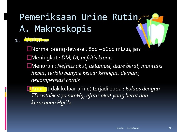 Pemeriksaan Urine Rutin A. Makroskopis 1. Volume �Normal orang dewasa : 800 – 1600