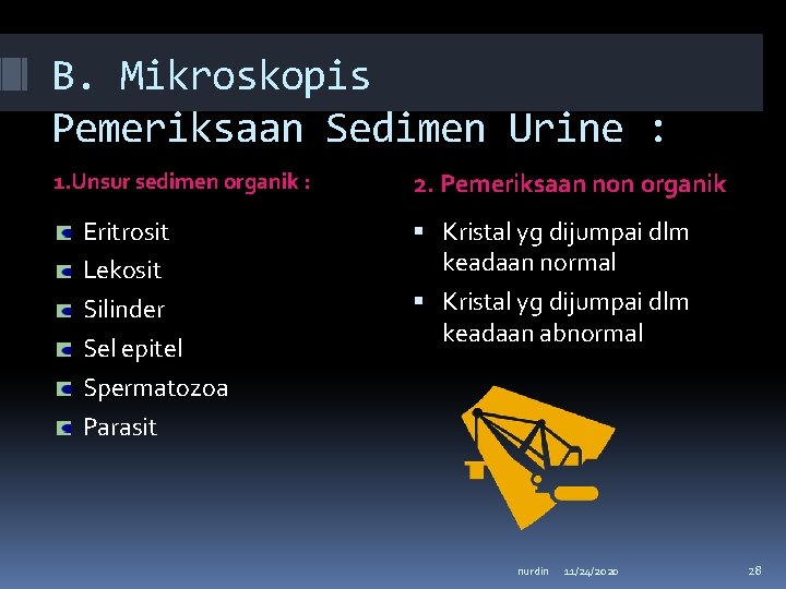 B. Mikroskopis Pemeriksaan Sedimen Urine : 1. Unsur sedimen organik : Eritrosit Lekosit Silinder