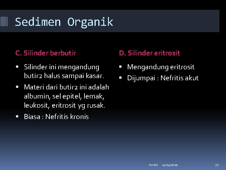 Sedimen Organik C. Silinder berbutir D. Silinder eritrosit Silinder ini mengandung butir 2 halus