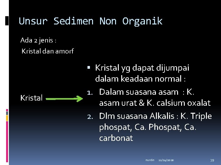 Unsur Sedimen Non Organik Ada 2 jenis : Kristal dan amorf Kristal yg dapat