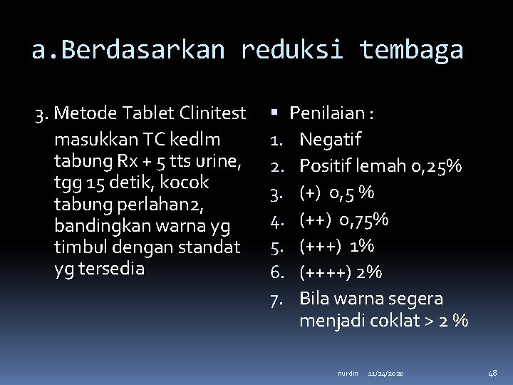 a. Berdasarkan reduksi tembaga 3. Metode Tablet Clinitest masukkan TC kedlm tabung Rx +