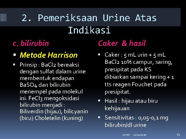 2. Pemeriksaan Urine Atas Indikasi c. bilirubin Metode Harrison Prinsip : Ba. Cl 2