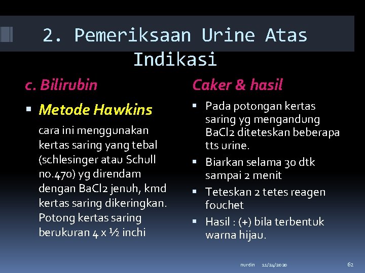 2. Pemeriksaan Urine Atas Indikasi c. Bilirubin Caker & hasil Metode Hawkins Pada potongan