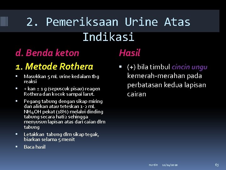 2. Pemeriksaan Urine Atas Indikasi d. Benda keton 1. Metode Rothera Masukkan 5 m.