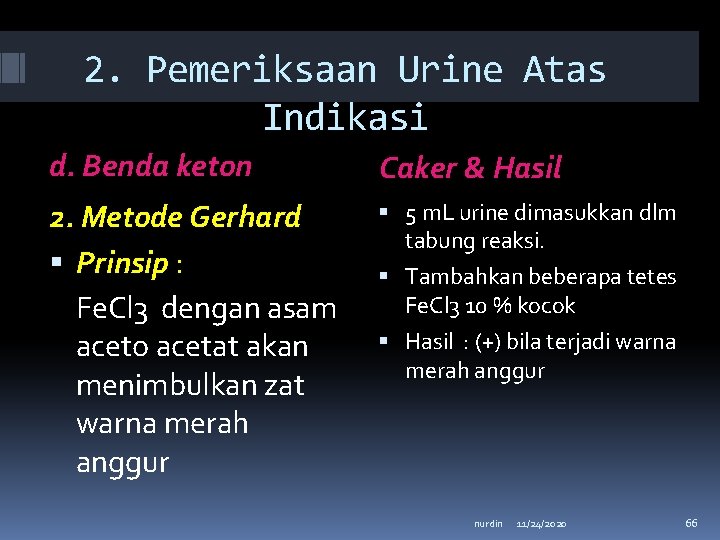 2. Pemeriksaan Urine Atas Indikasi d. Benda keton Caker & Hasil 2. Metode Gerhard
