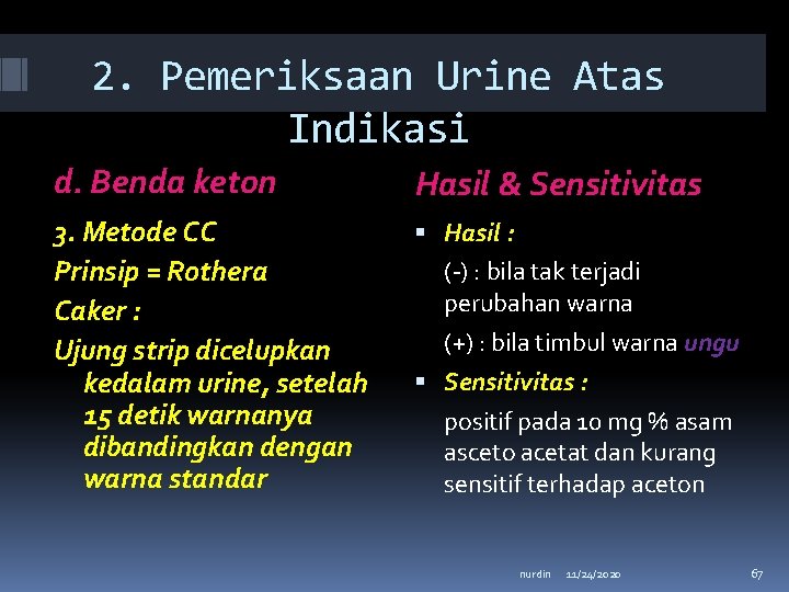 2. Pemeriksaan Urine Atas Indikasi d. Benda keton Hasil & Sensitivitas 3. Metode CC