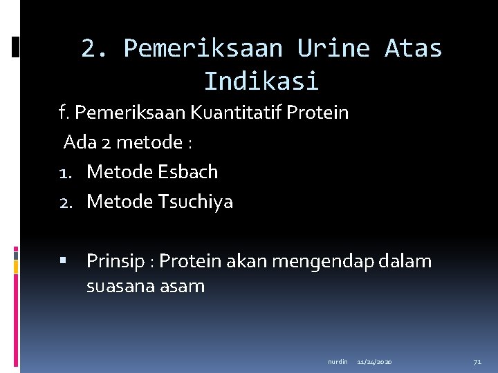 2. Pemeriksaan Urine Atas Indikasi f. Pemeriksaan Kuantitatif Protein Ada 2 metode : 1.