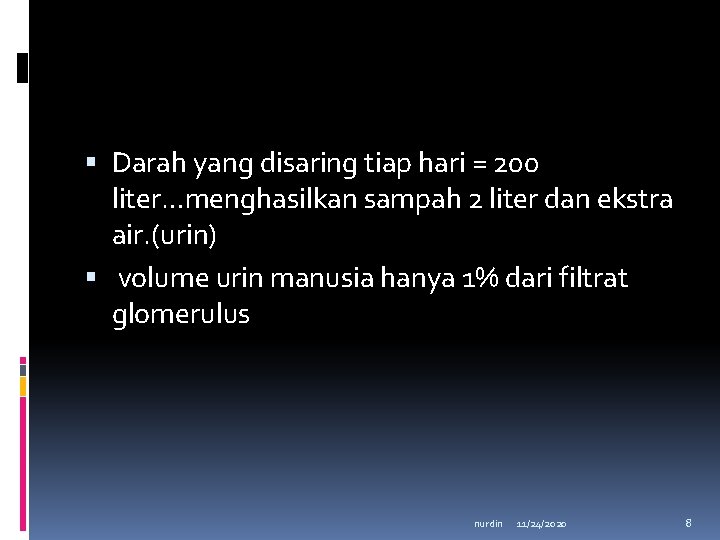  Darah yang disaring tiap hari = 200 liter…menghasilkan sampah 2 liter dan ekstra