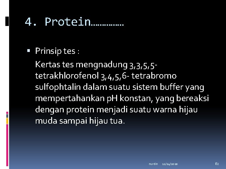 4. Protein…………… Prinsip tes : Kertas tes mengnadung 3, 3, 5, 5 tetrakhlorofenol 3,