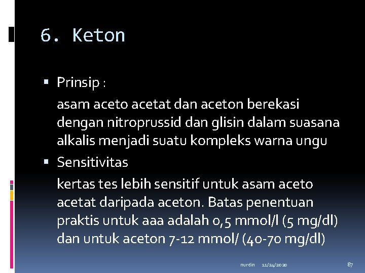 6. Keton Prinsip : asam aceto acetat dan aceton berekasi dengan nitroprussid dan glisin