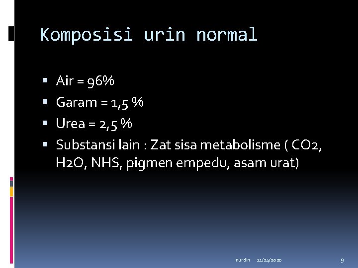 Komposisi urin normal Air = 96% Garam = 1, 5 % Urea = 2,