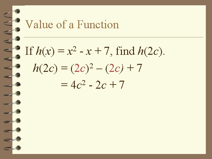 Value of a Function If h(x) = x 2 - x + 7, find