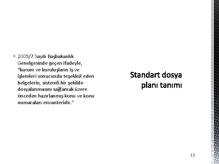 § 2005/7 Sayılı Başbakanlık Genelgesinde geçen ifadeyle, “kurum ve kuruluşların iş ve işlemleri sonucunda