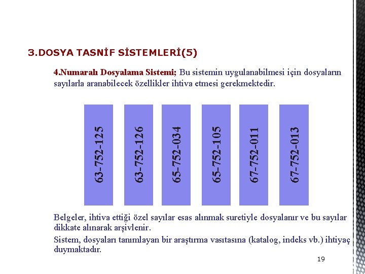 3. DOSYA TASNİF SİSTEMLERİ(5) 67 -752 -013 67 -752 -011 65 -752 -105 65