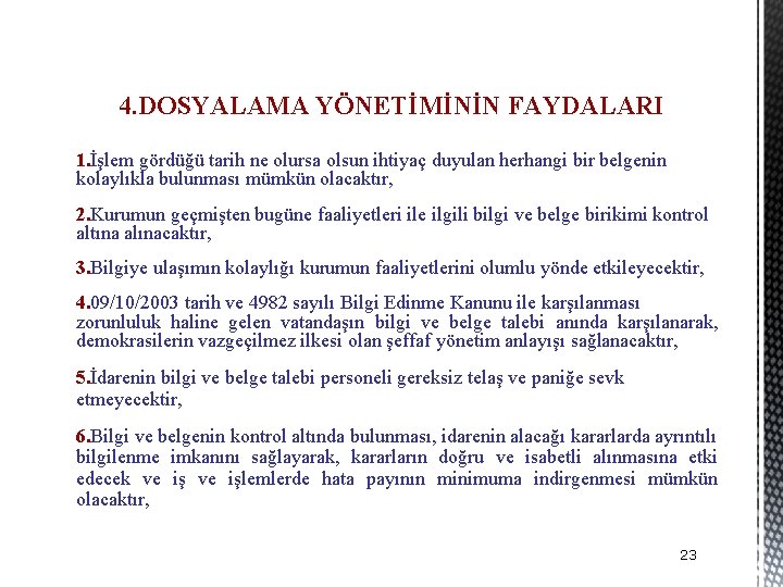 4. DOSYALAMA YÖNETİMİNİN FAYDALARI 1. İşlem gördüğü tarih ne olursa olsun ihtiyaç duyulan herhangi