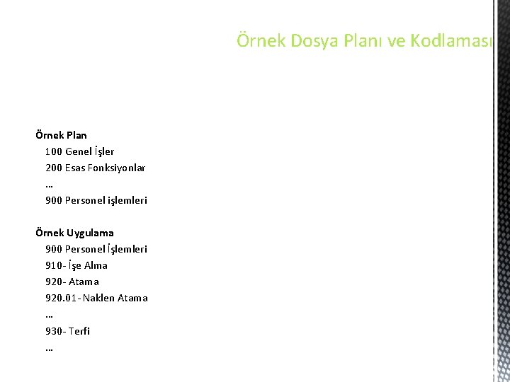 Örnek Dosya Planı ve Kodlaması Örnek Plan 100 Genel İşler 200 Esas Fonksiyonlar …