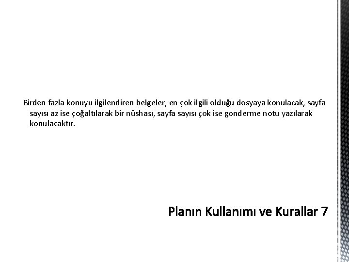 Birden fazla konuyu ilgilendiren belgeler, en çok ilgili olduğu dosyaya konulacak, sayfa sayısı az