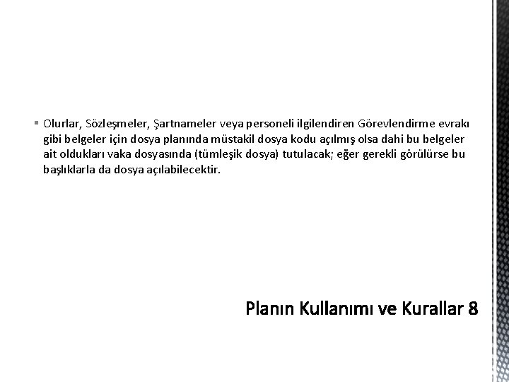 § Olurlar, Sözleşmeler, Şartnameler veya personeli ilgilendiren Görevlendirme evrakı gibi belgeler için dosya planında