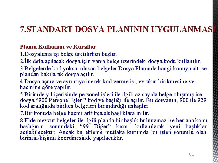 7. STANDART DOSYA PLANININ UYGULANMASI Planın Kullanımı ve Kurallar 1. Dosyalama işi belge üretilirken