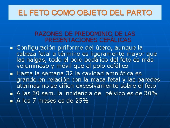 EL FETO COMO OBJETO DEL PARTO n n RAZONES DE PREDOMINIO DE LAS PRESENTACIONES